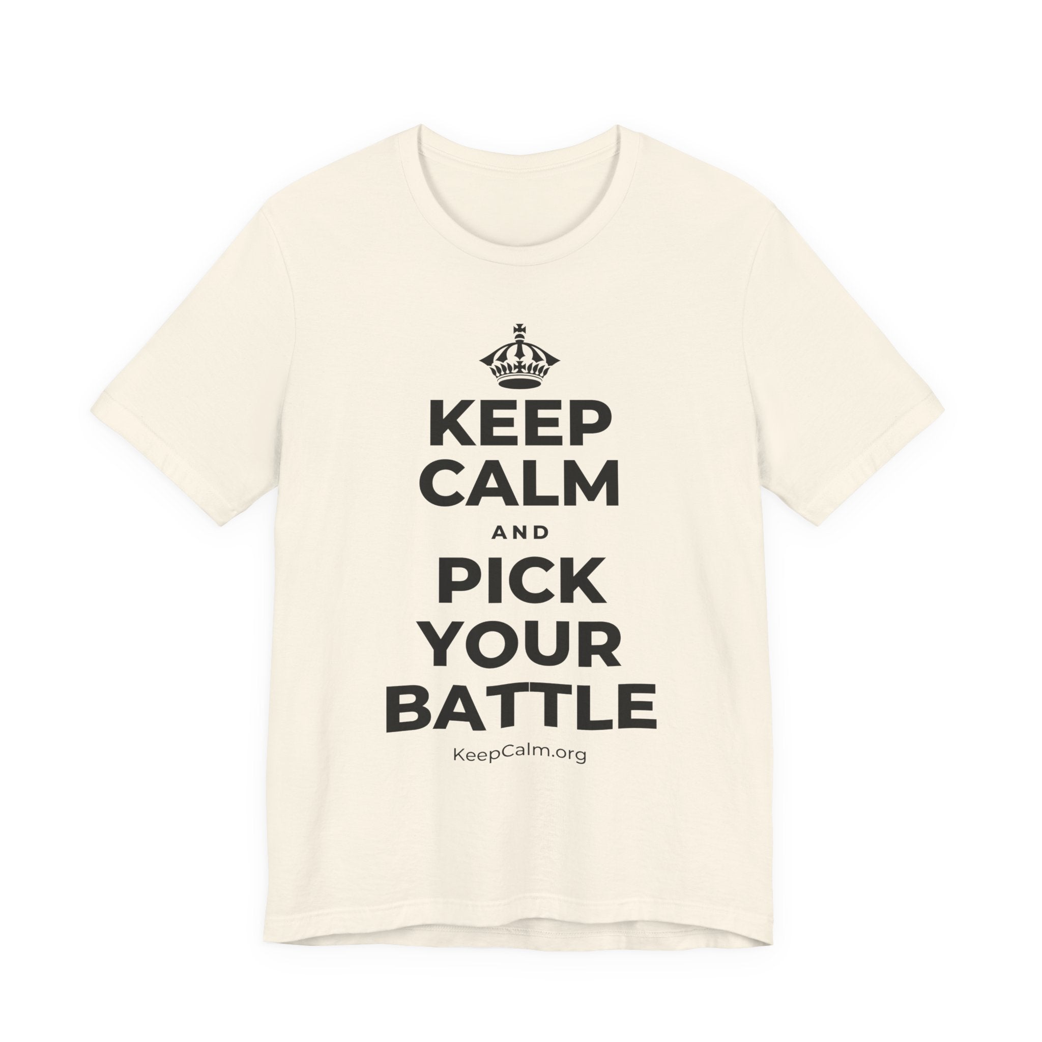 KEEP CALM AND PICK YOUR BATTLE T-Shirt (White–Asphalt)