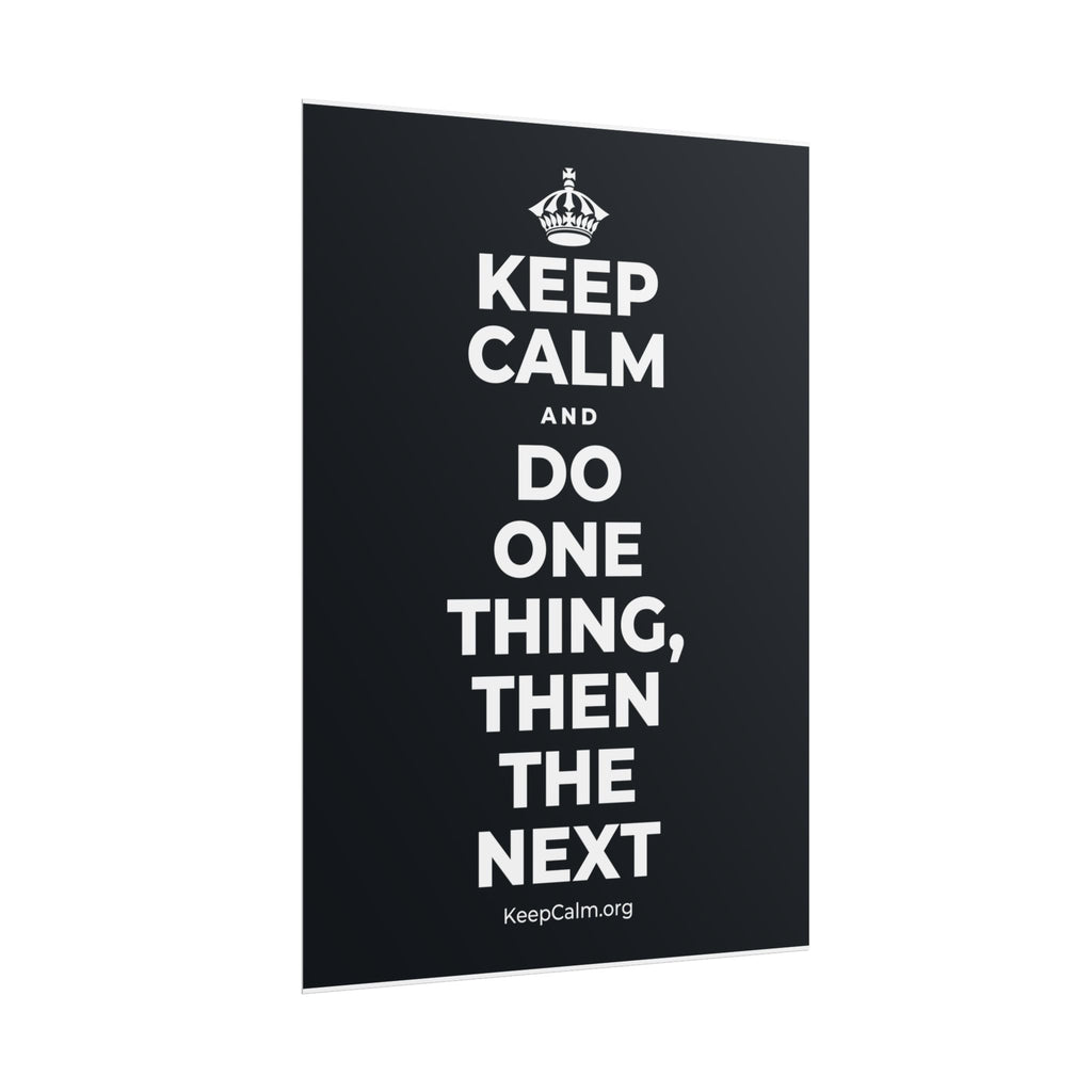 KEEP CALM AND DO ONE THING, THEN THE NEXT Poster (Dark)