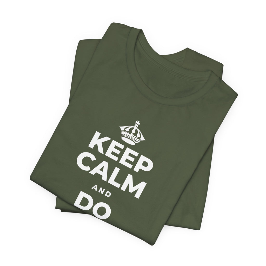 KEEP CALM AND DO WHAT FILLS YOU T-Shirt (Military Green–Autumn)