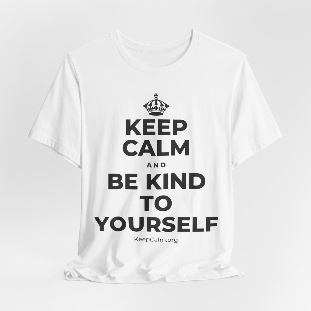 KEEP CALM AND BE KIND TO YOURSELF T-Shirt (White–Asphalt)