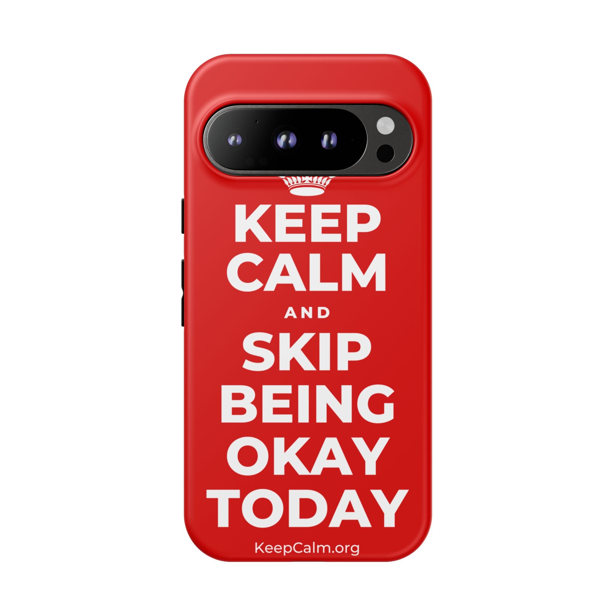 KEEP CALM AND SKIP BEING OKAY TODAY Phone Case