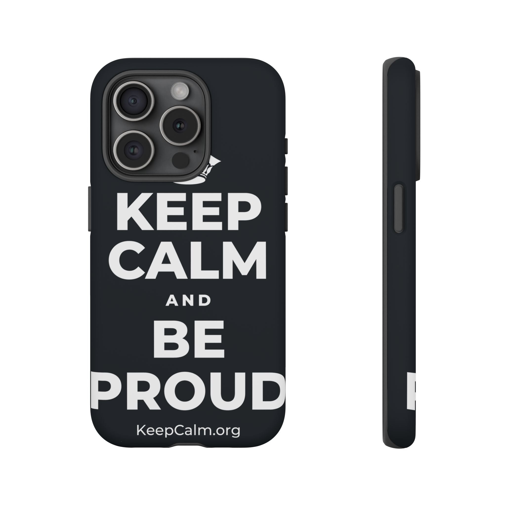 KEEP CALM AND BE PROUD Phone Case (Dark)