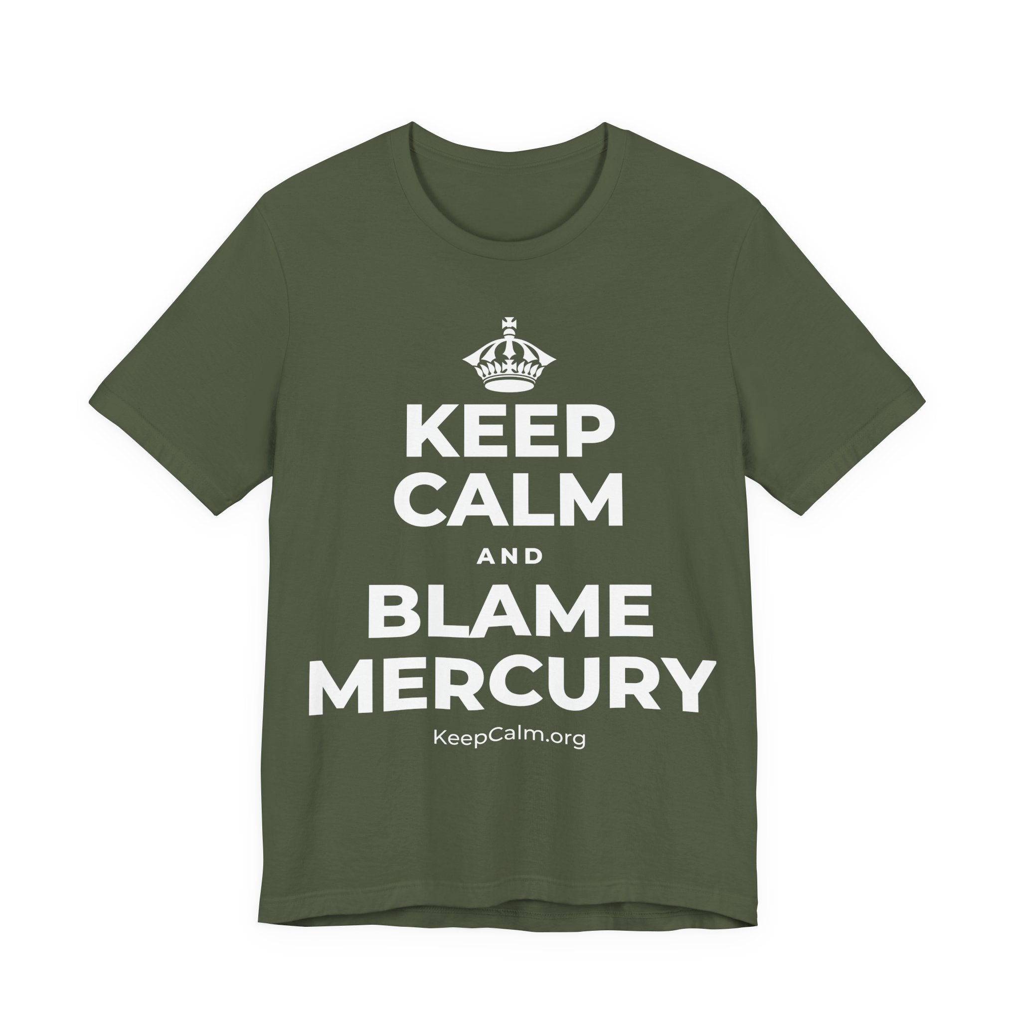 KEEP CALM AND BLAME MERCURY T-Shirt (Military Green–Autumn)