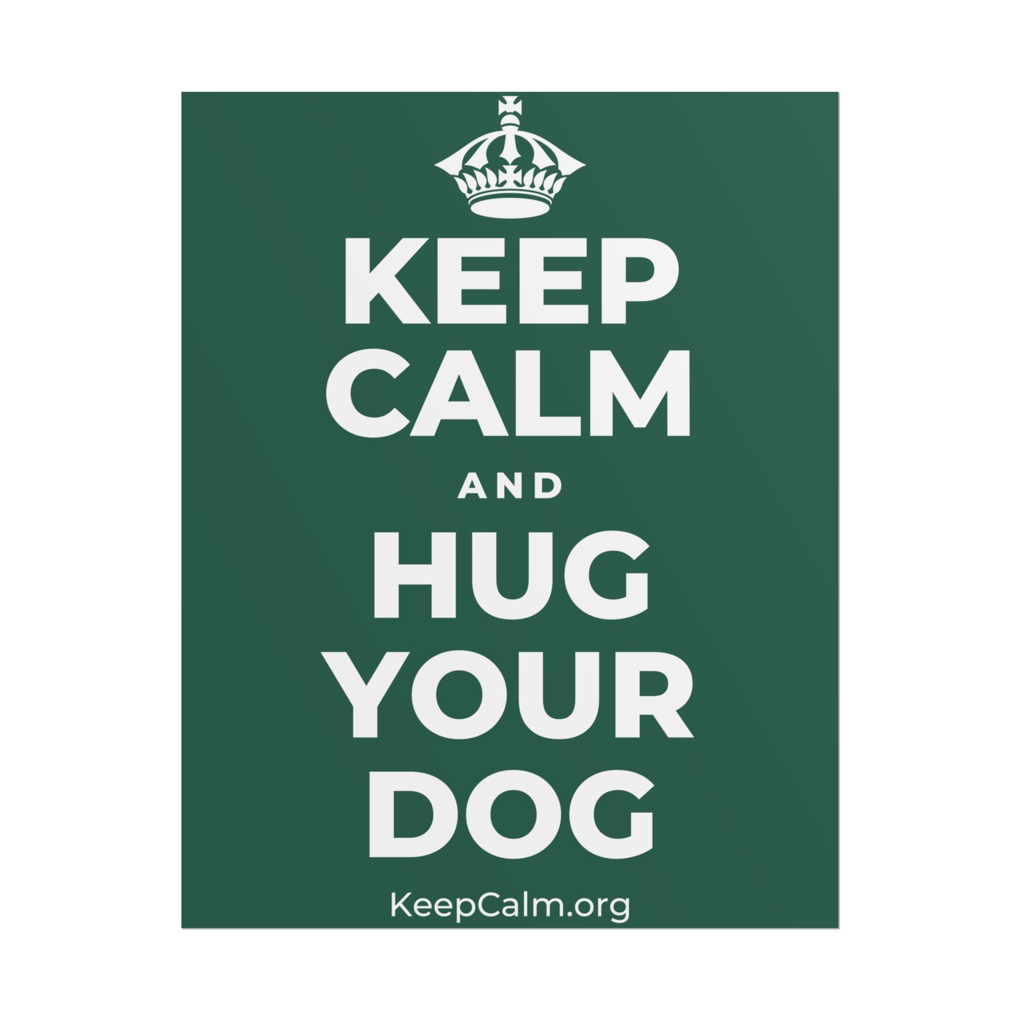 KEEP CALM AND HUG YOUR DOG Poster