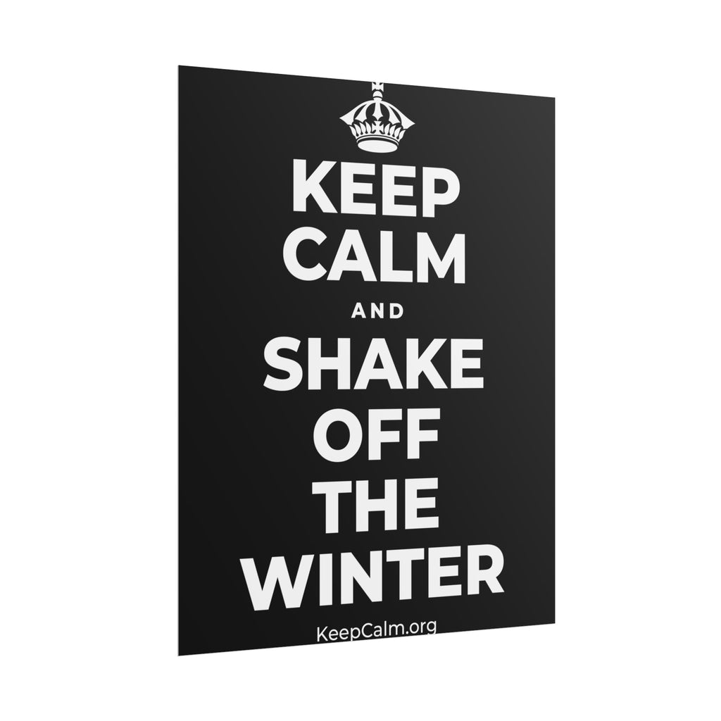 KEEP CALM AND SHAKE OFF THE WINTER Poster