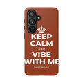 KEEP CALM AND VIBE WITH ME Phone Case