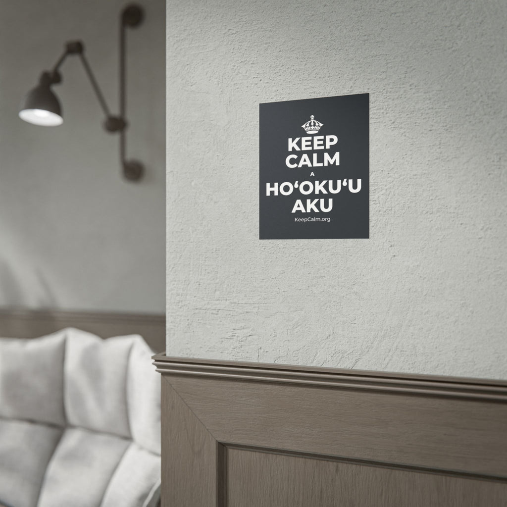 KEEP CALM A HOʻOKUʻU AKU Poster (Dark)