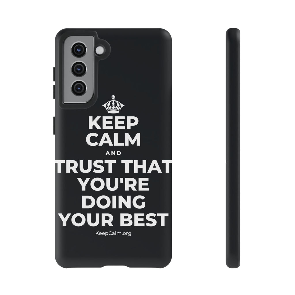 KEEP CALM AND TRUST THAT YOU'RE DOING YOUR BEST Phone Case (Dark)