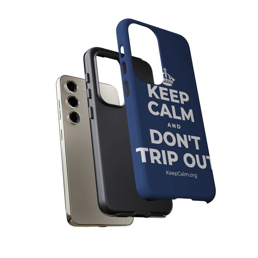 KEEP CALM AND DON'T TRIP OUT Phone Case