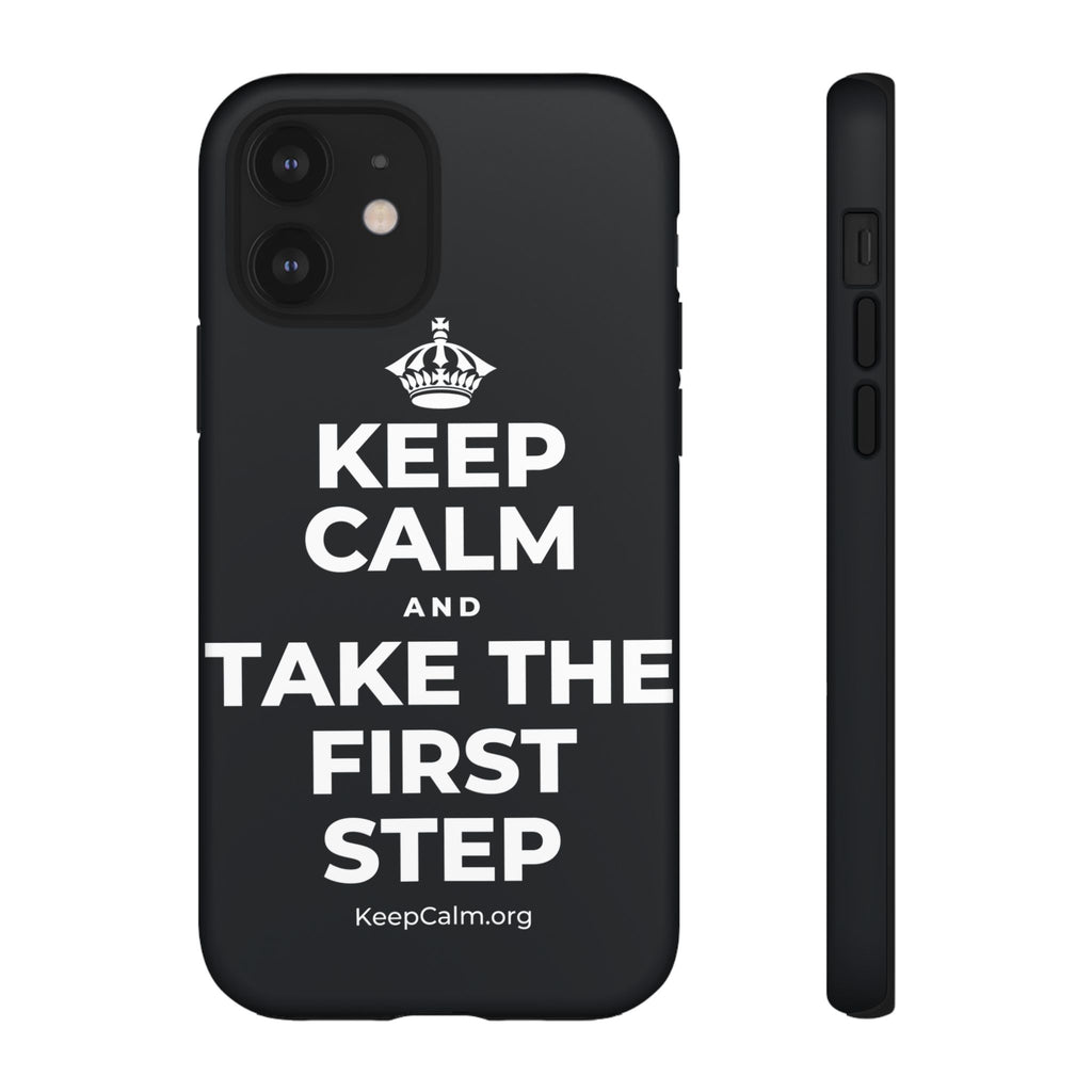 KEEP CALM AND TAKE THE FIRST STEP Phone Case (Dark)