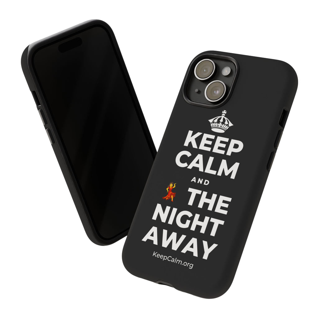 KEEP CALM AND 💃 THE NIGHT AWAY Phone Case
