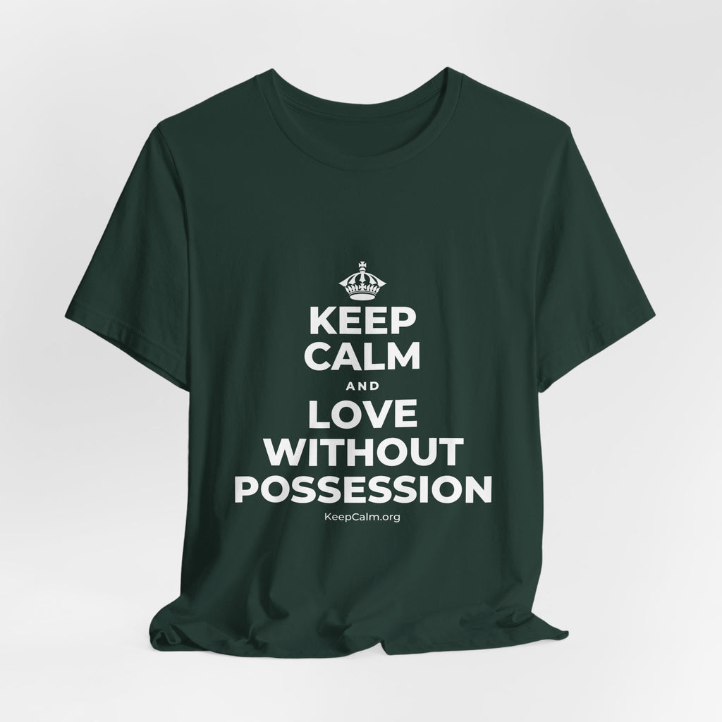 KEEP CALM AND LOVE WITHOUT POSSESSION T-Shirt (White–Asphalt)