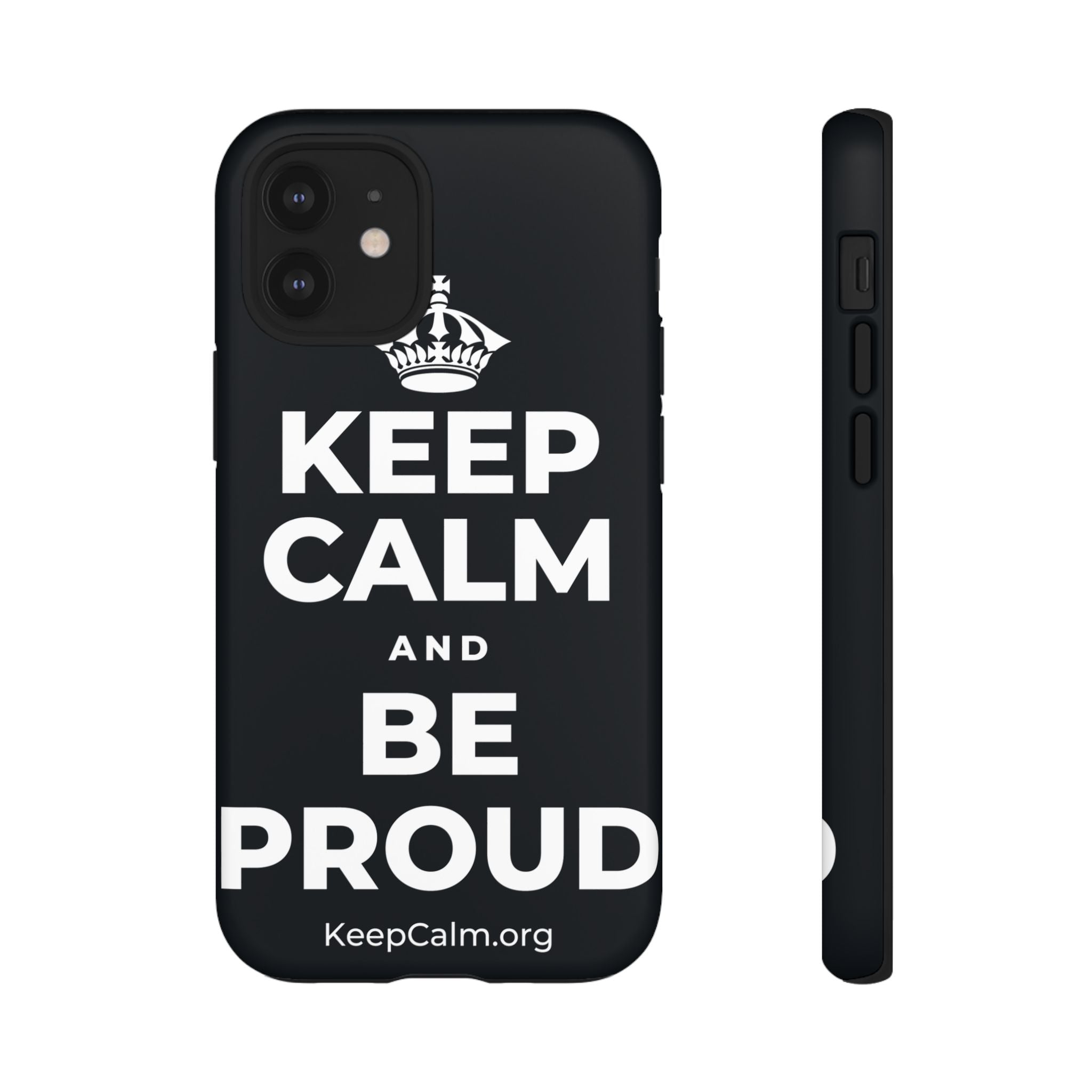 KEEP CALM AND BE PROUD Phone Case (Dark)
