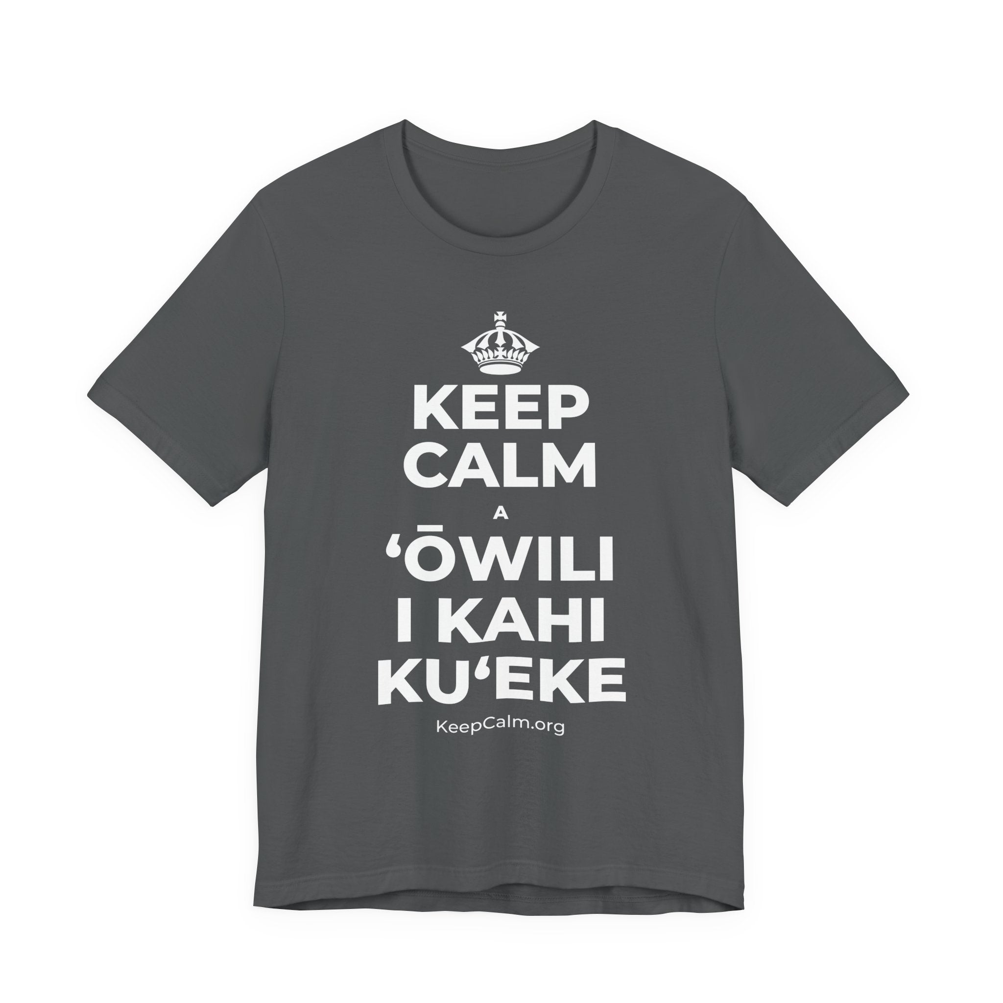 KEEP CALM A ʻŌWILI I KAHI KUʻEKE T-Shirt (White–Asphalt)