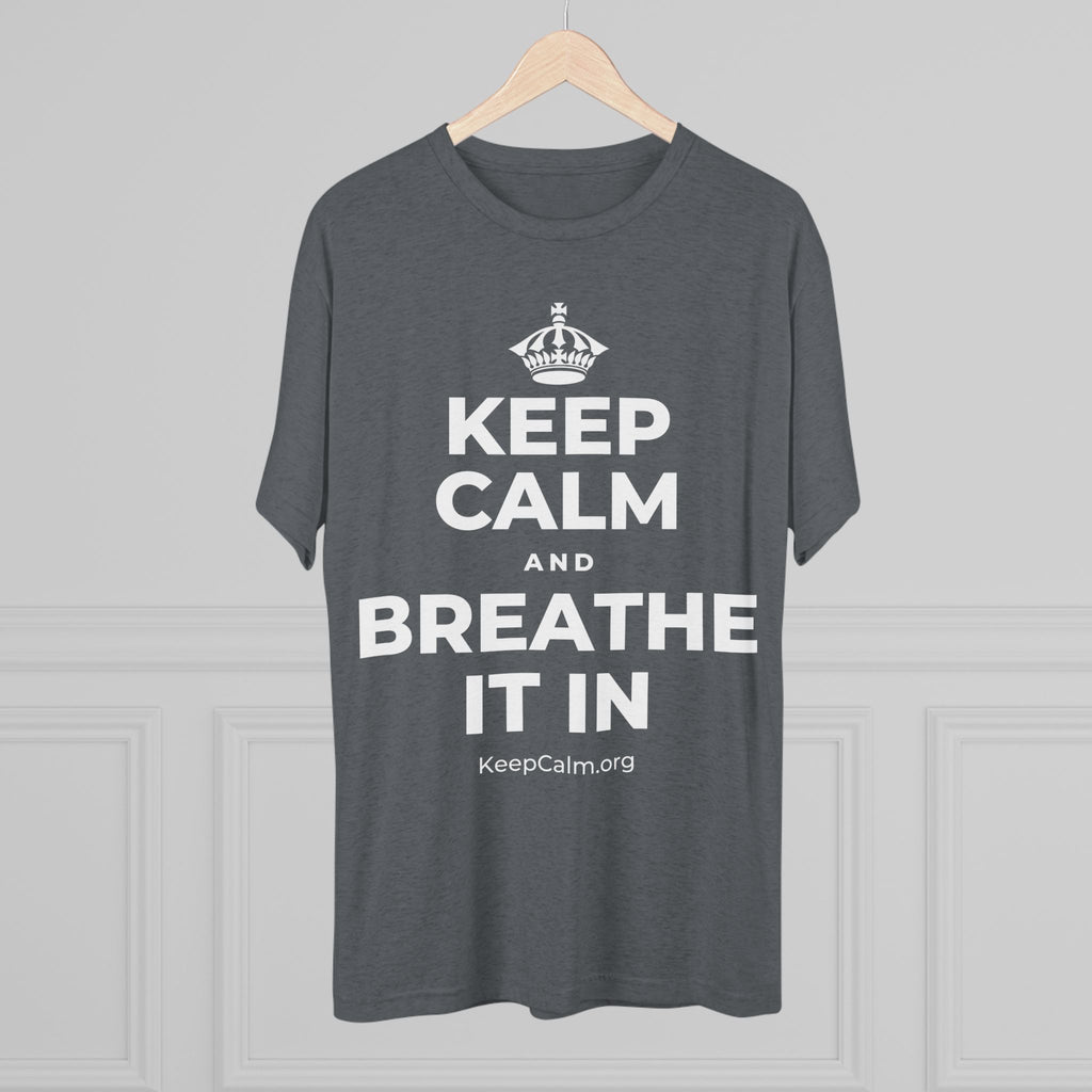 KEEP CALM AND BREATHE IT IN Tri-Blend Tee