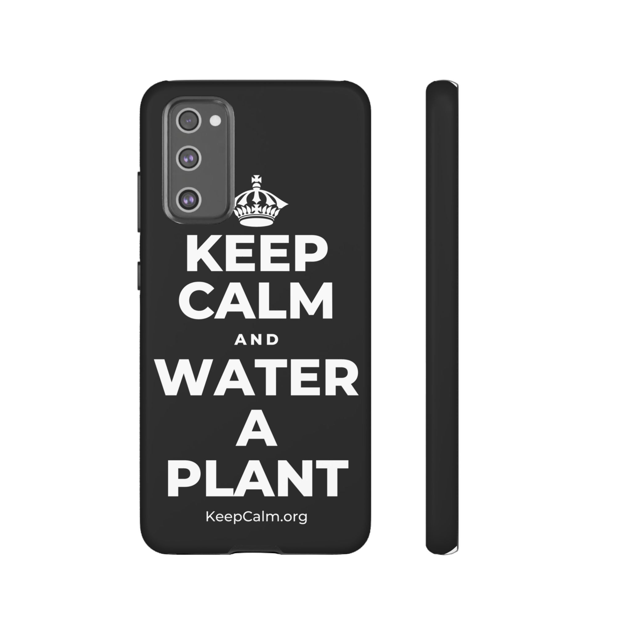 KEEP CALM AND WATER A PLANT Phone Case