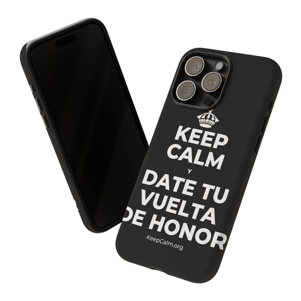 KEEP CALM Y DATE TU VUELTA DE HONOR Phone Case