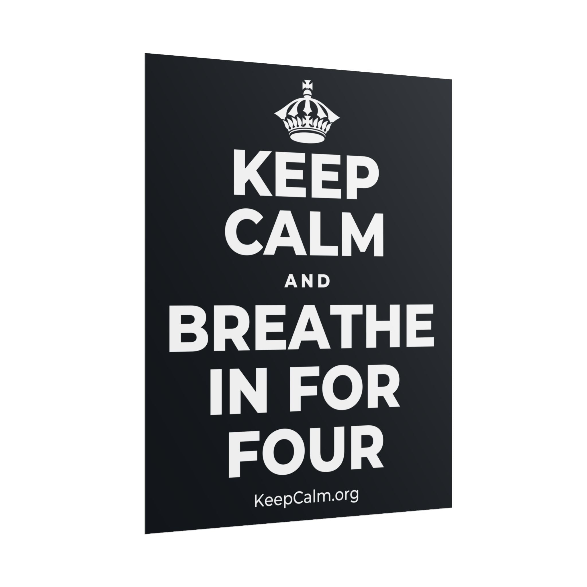 KEEP CALM AND BREATHE IN FOR FOUR Poster (Dark)