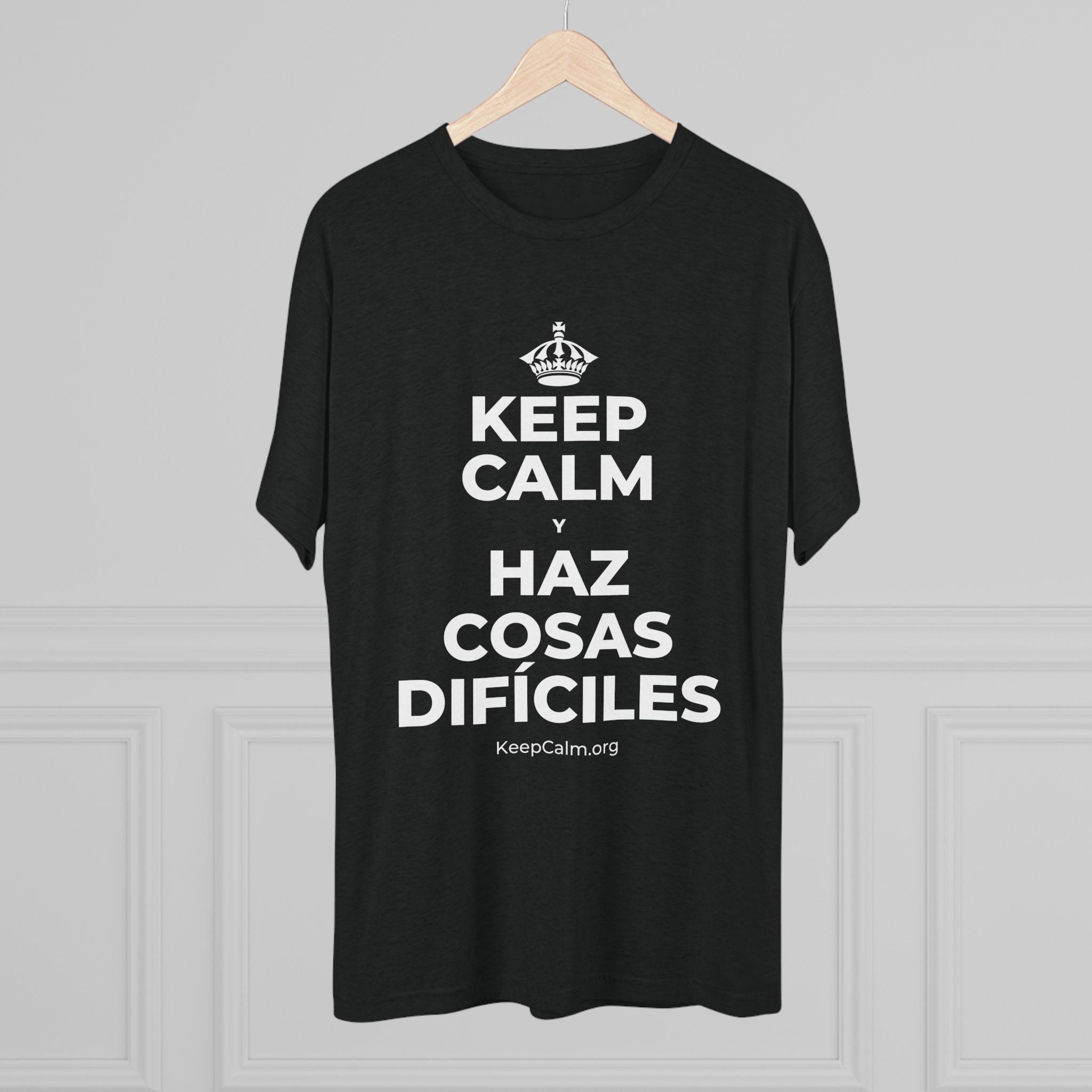 KEEP CALM Y HAZ COSAS DIFÍCILES Tri-Blend Tee