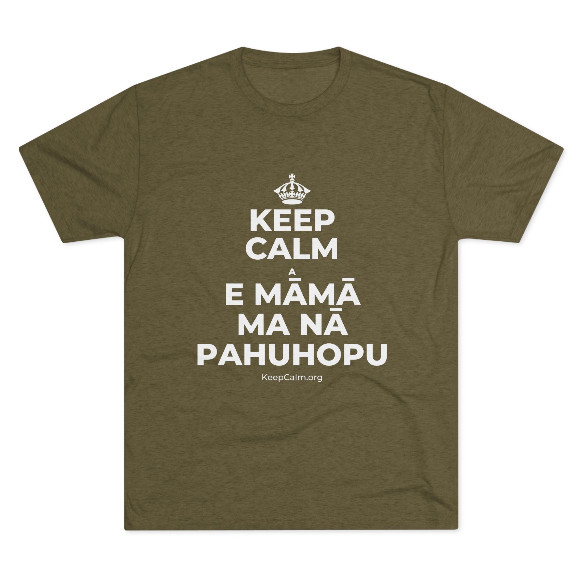 KEEP CALM A E MĀMĀ MA NĀ PAHUHOPU Tri-Blend Tee