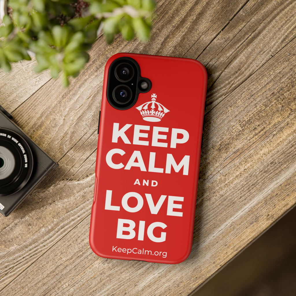 KEEP CALM AND LOVE BIG Phone Case