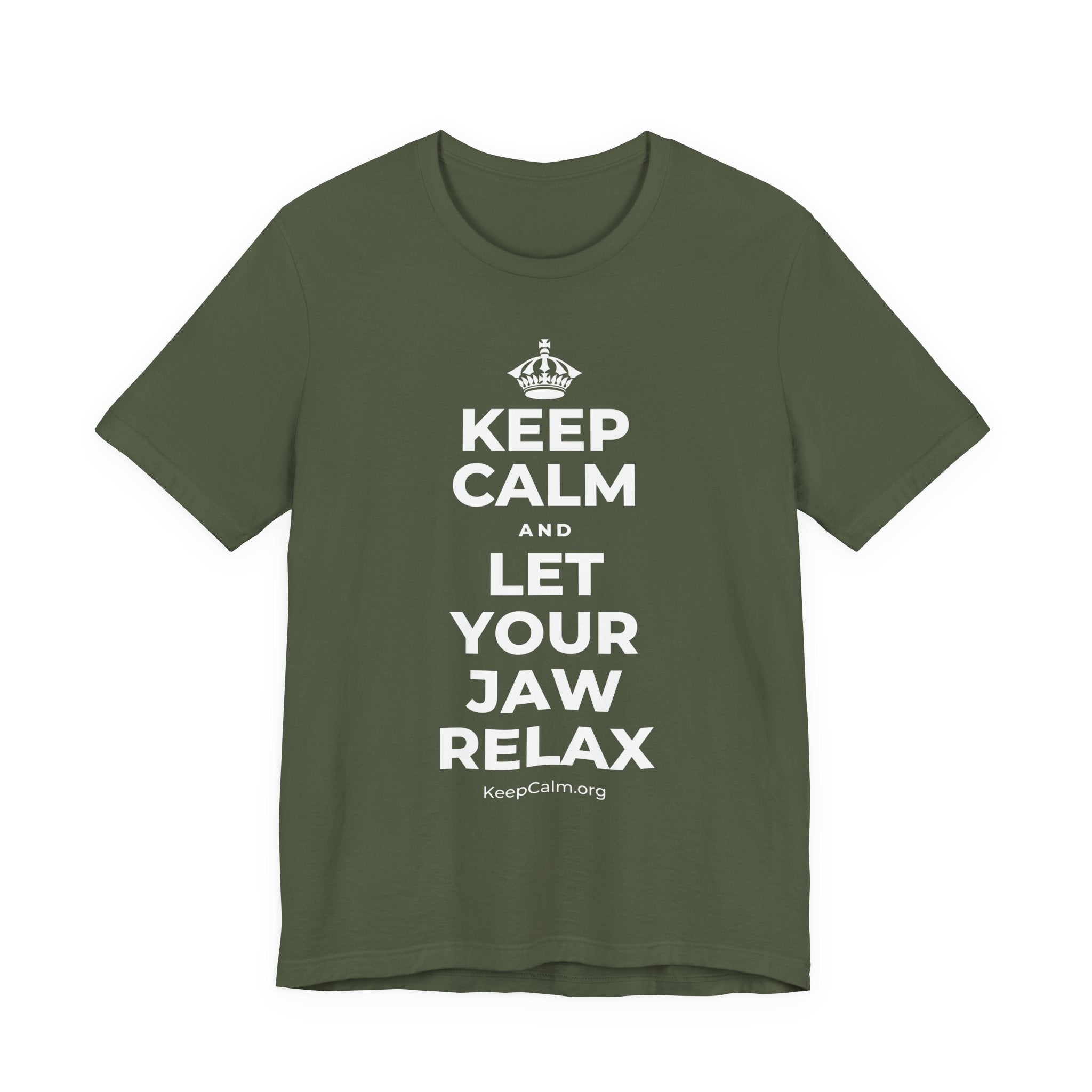 KEEP CALM AND LET YOUR JAW RELAX T-Shirt (Military Green–Autumn)