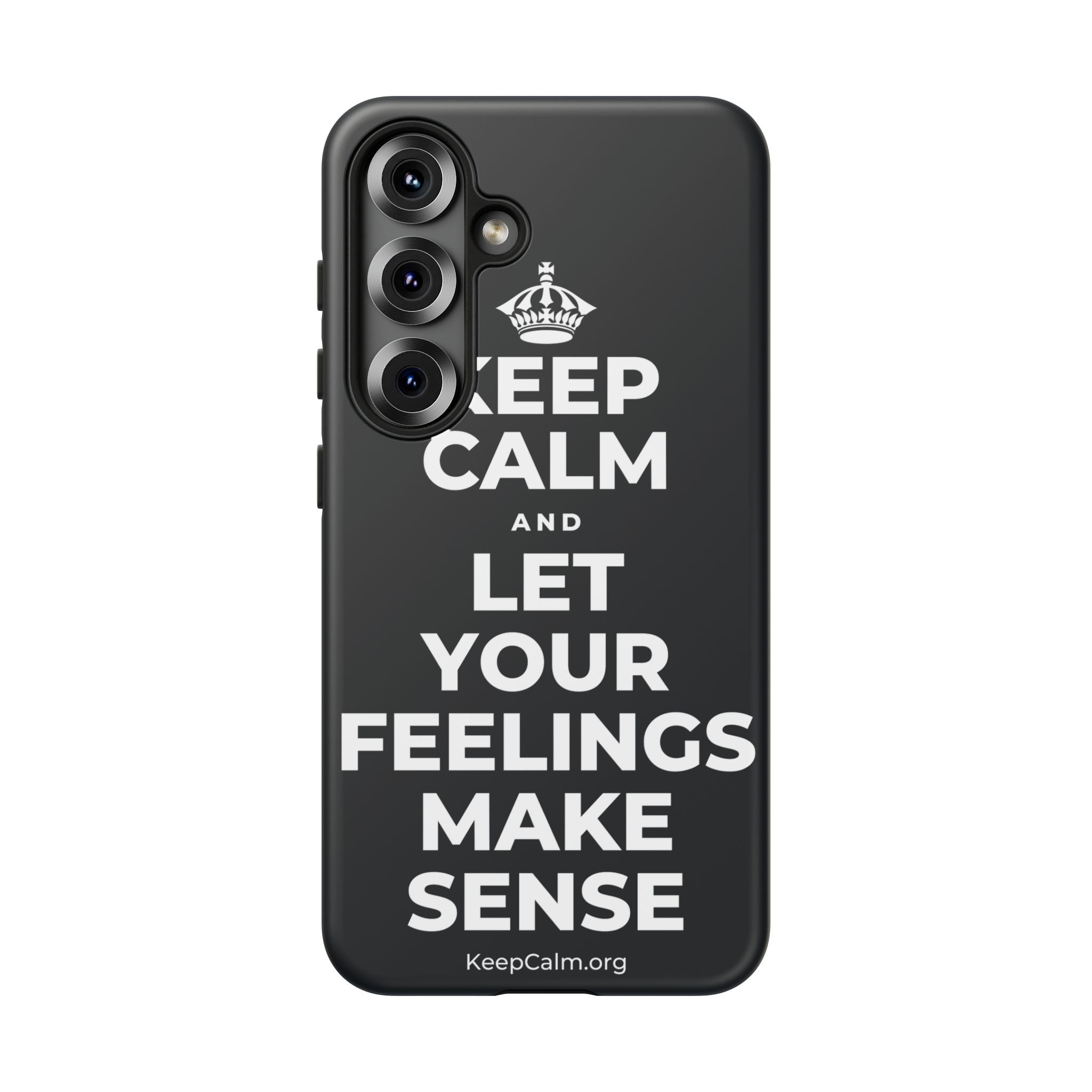 KEEP CALM AND LET YOUR FEELINGS MAKE SENSE Phone Case (Dark)