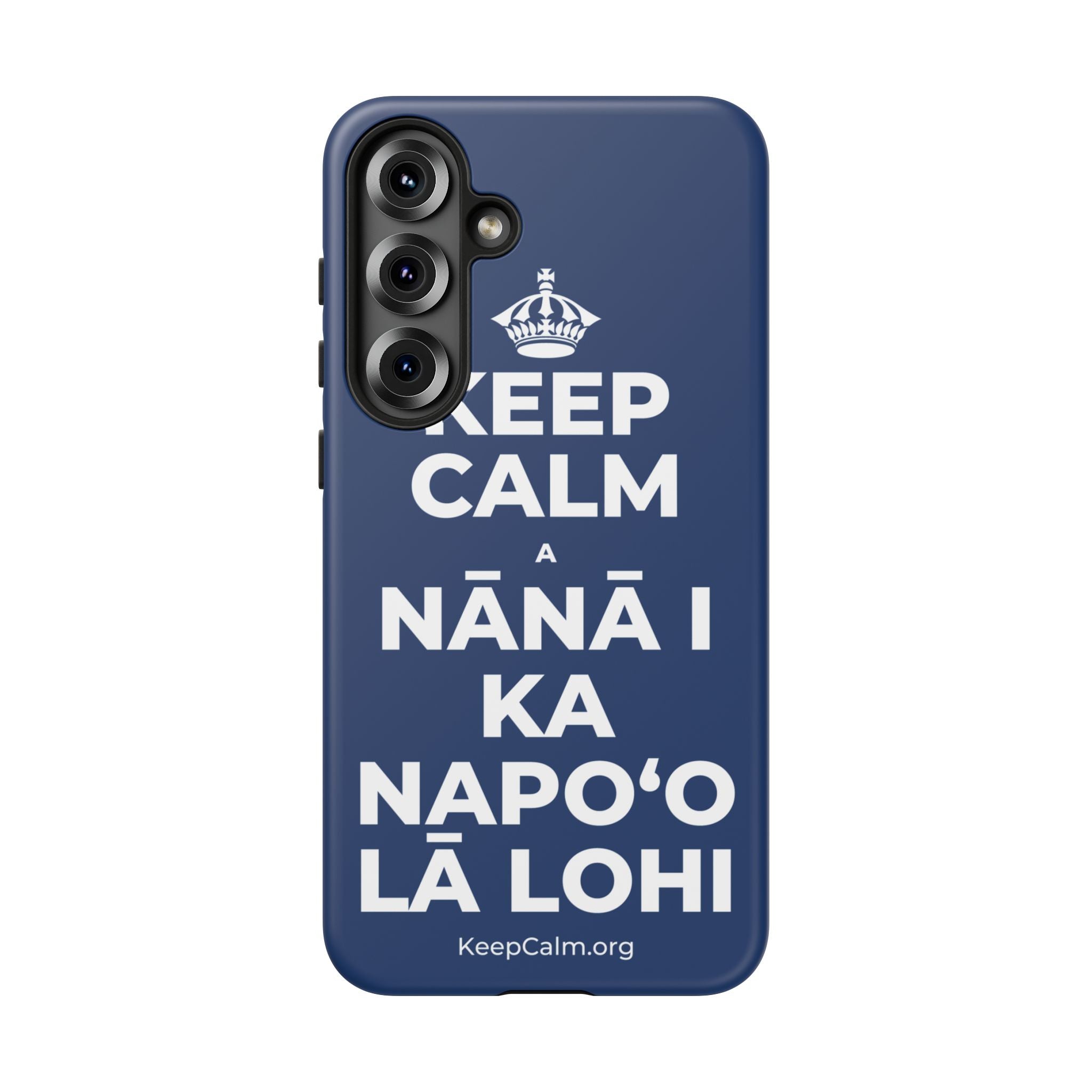 KEEP CALM A NĀNĀ I KA NAPOʻO LĀ LOHI Phone Case