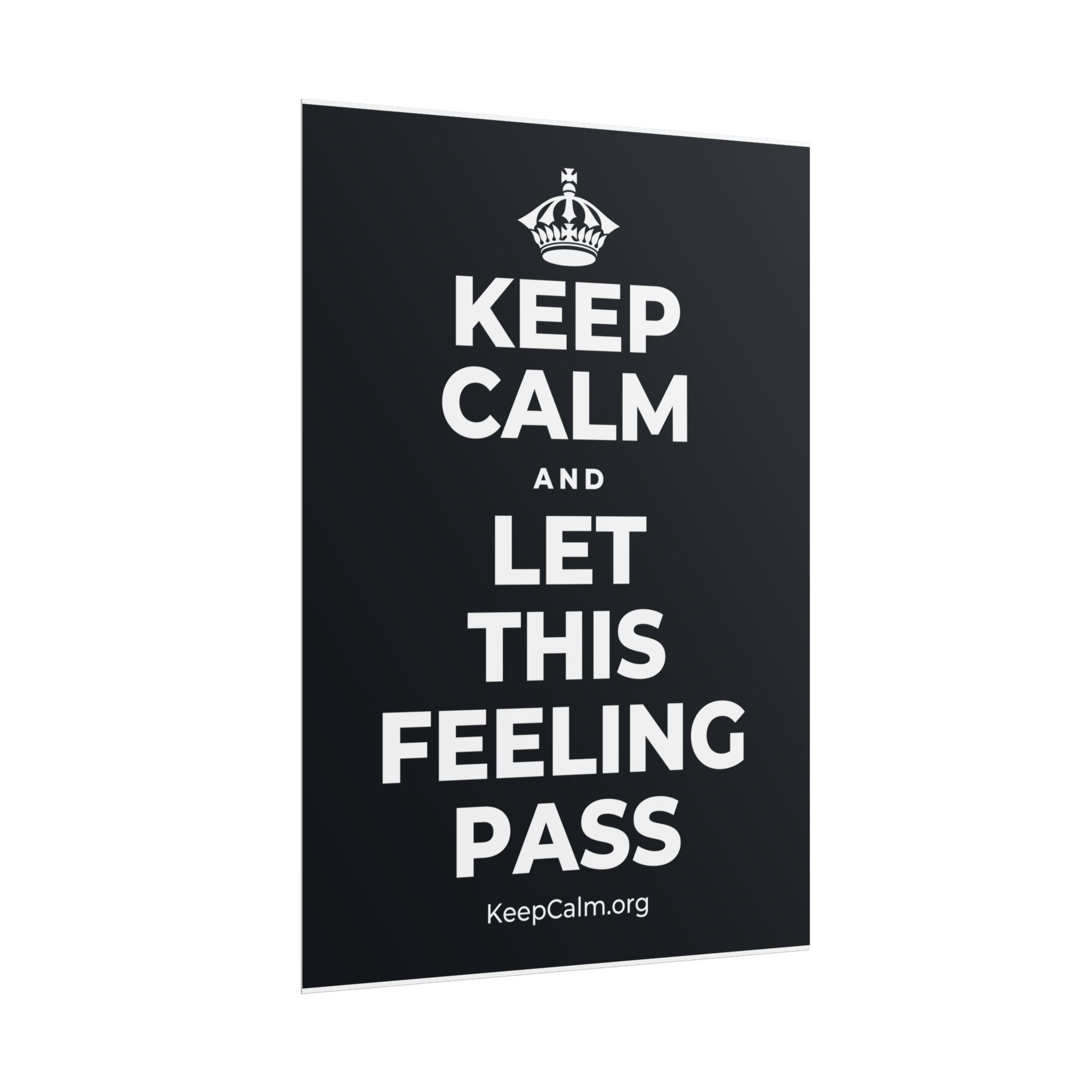 KEEP CALM AND LET THIS FEELING PASS Poster (Dark)