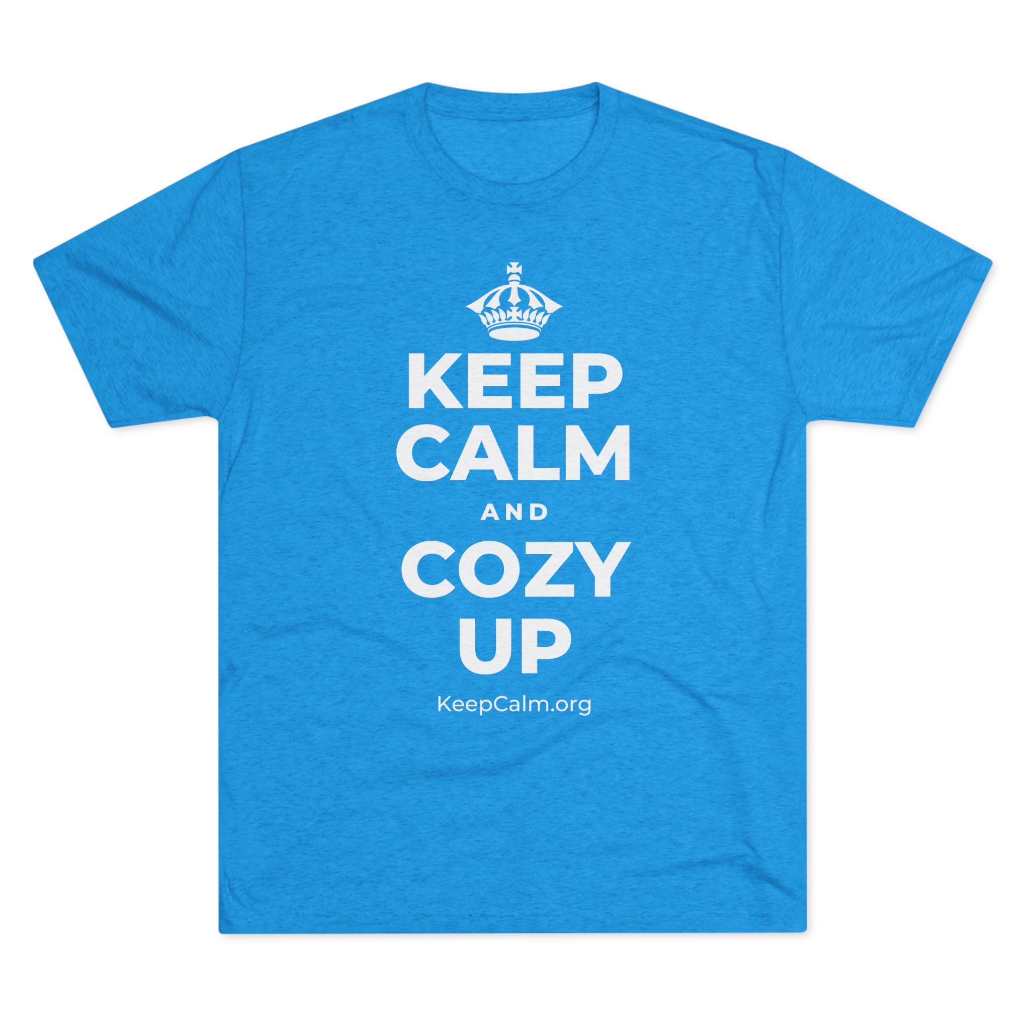 KEEP CALM AND COZY UP Tri-Blend Tee