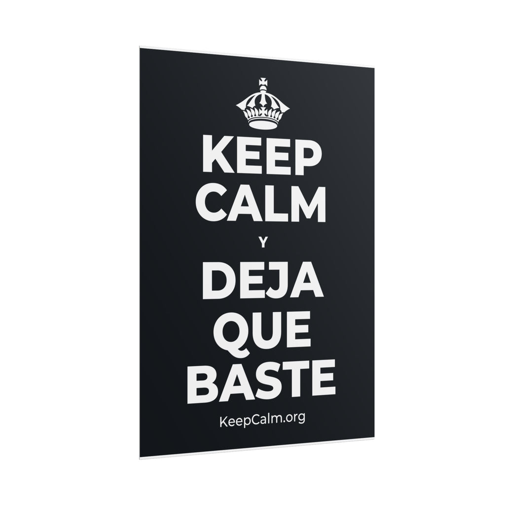 KEEP CALM Y DEJA QUE BASTE Poster (Dark)