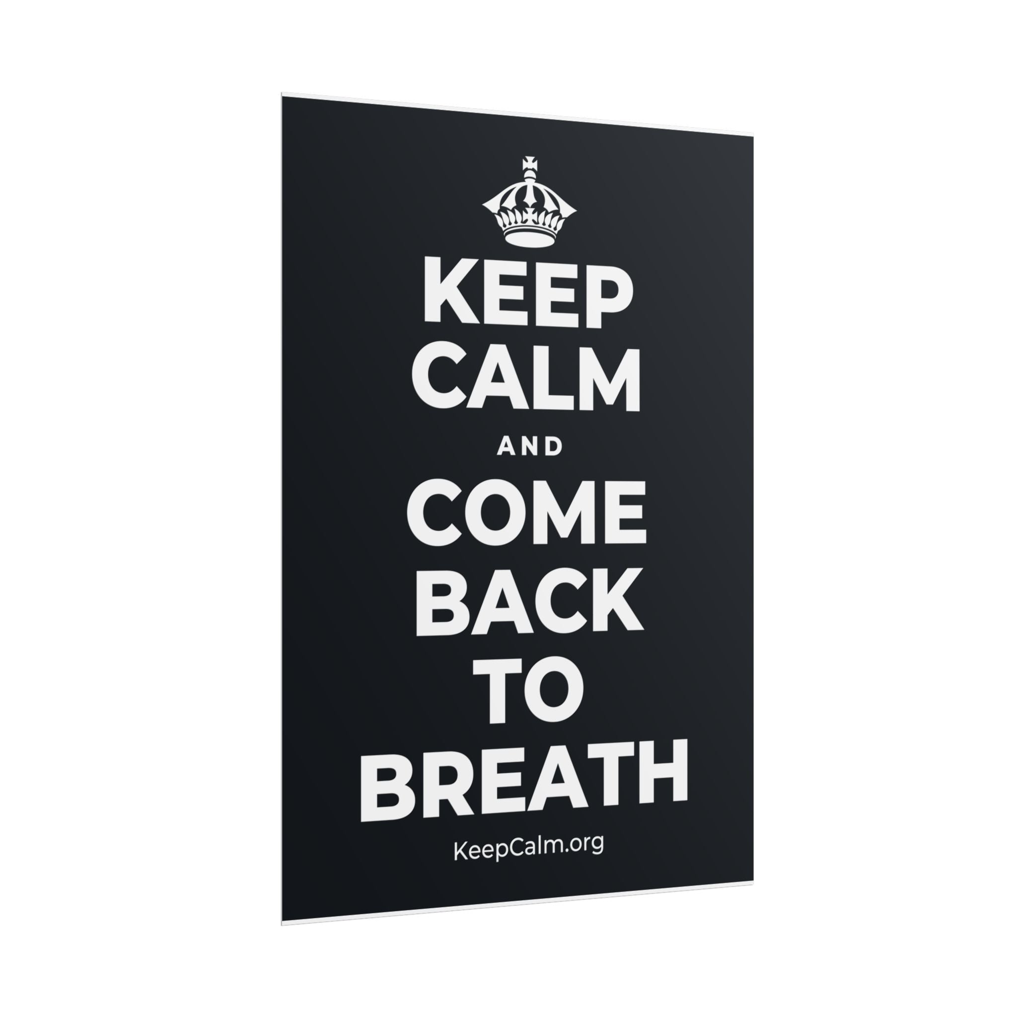 KEEP CALM AND COME BACK TO BREATH Poster (Dark)