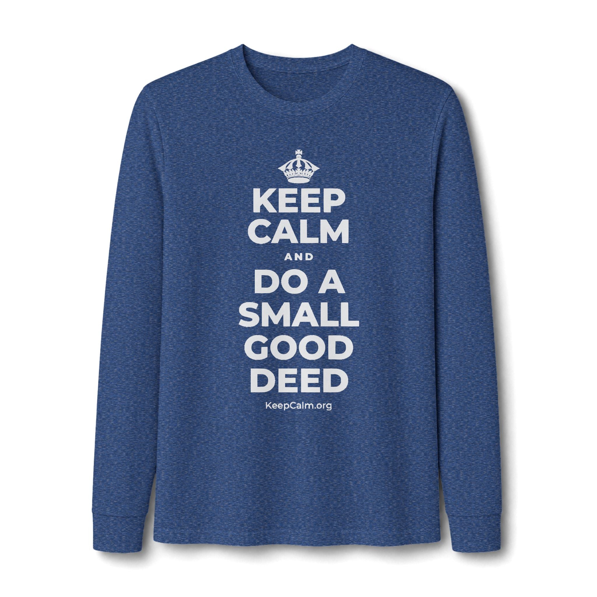 KEEP CALM AND DO A SMALL GOOD DEED Long Sleeve Tee