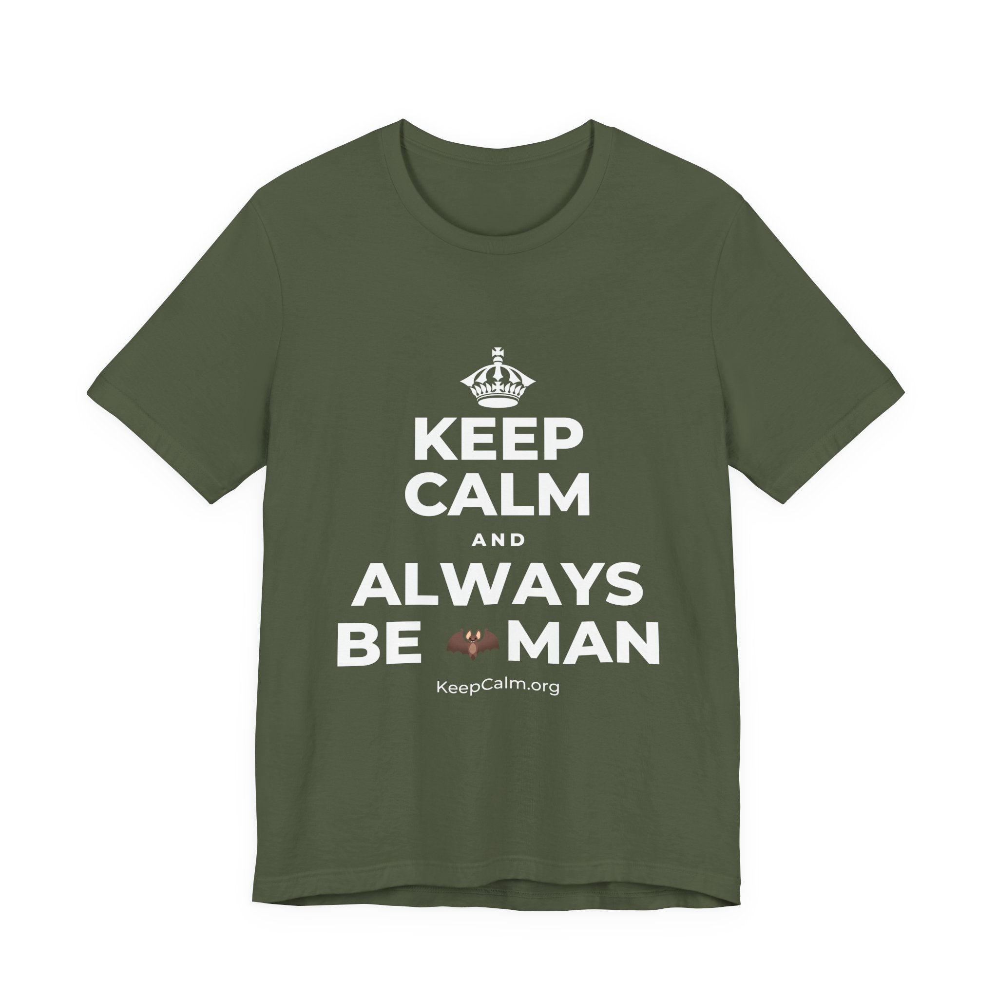KEEP CALM AND ALWAYS BE 🦇MAN T-Shirt (Military Green–Autumn)
