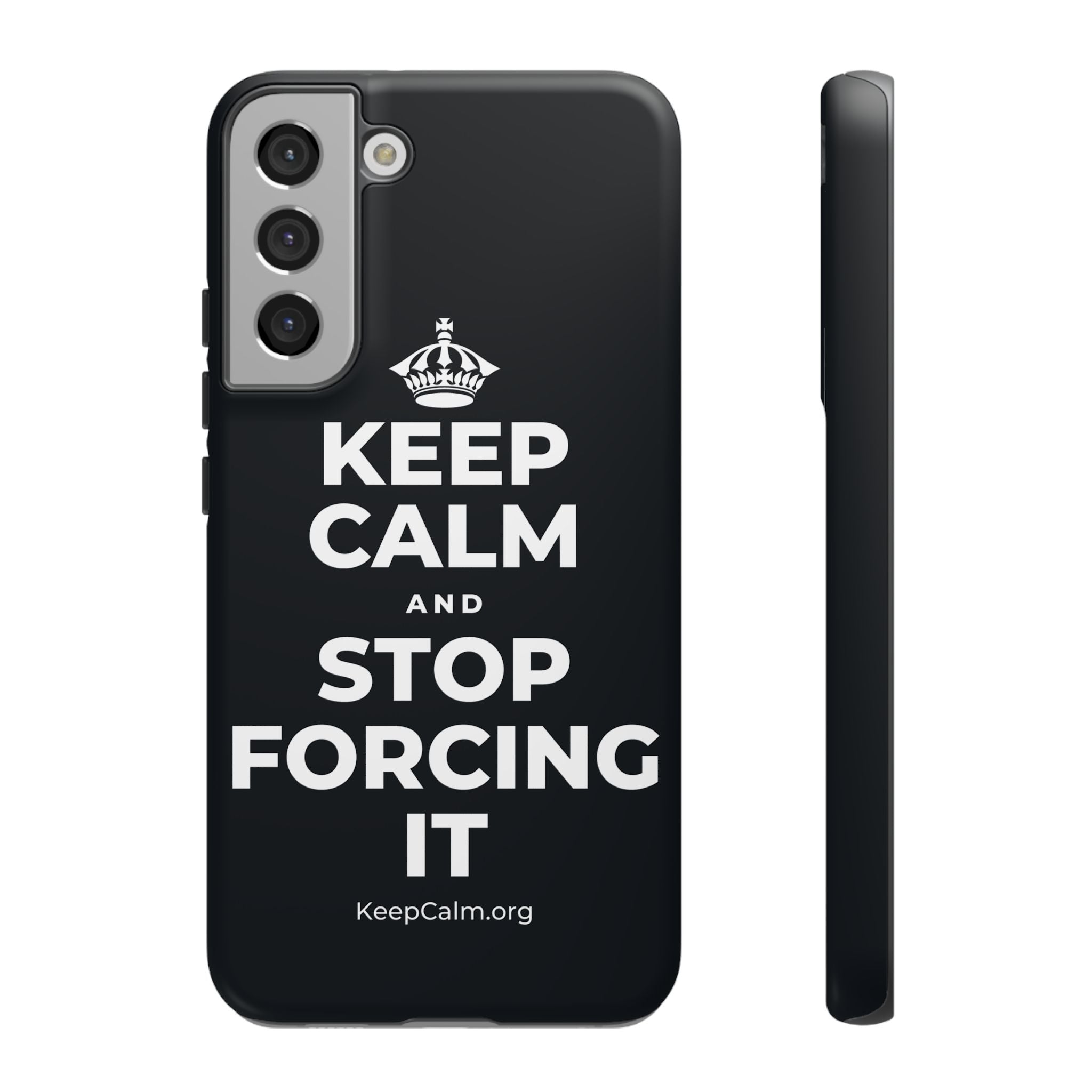 KEEP CALM AND STOP FORCING IT Phone Case (Dark)