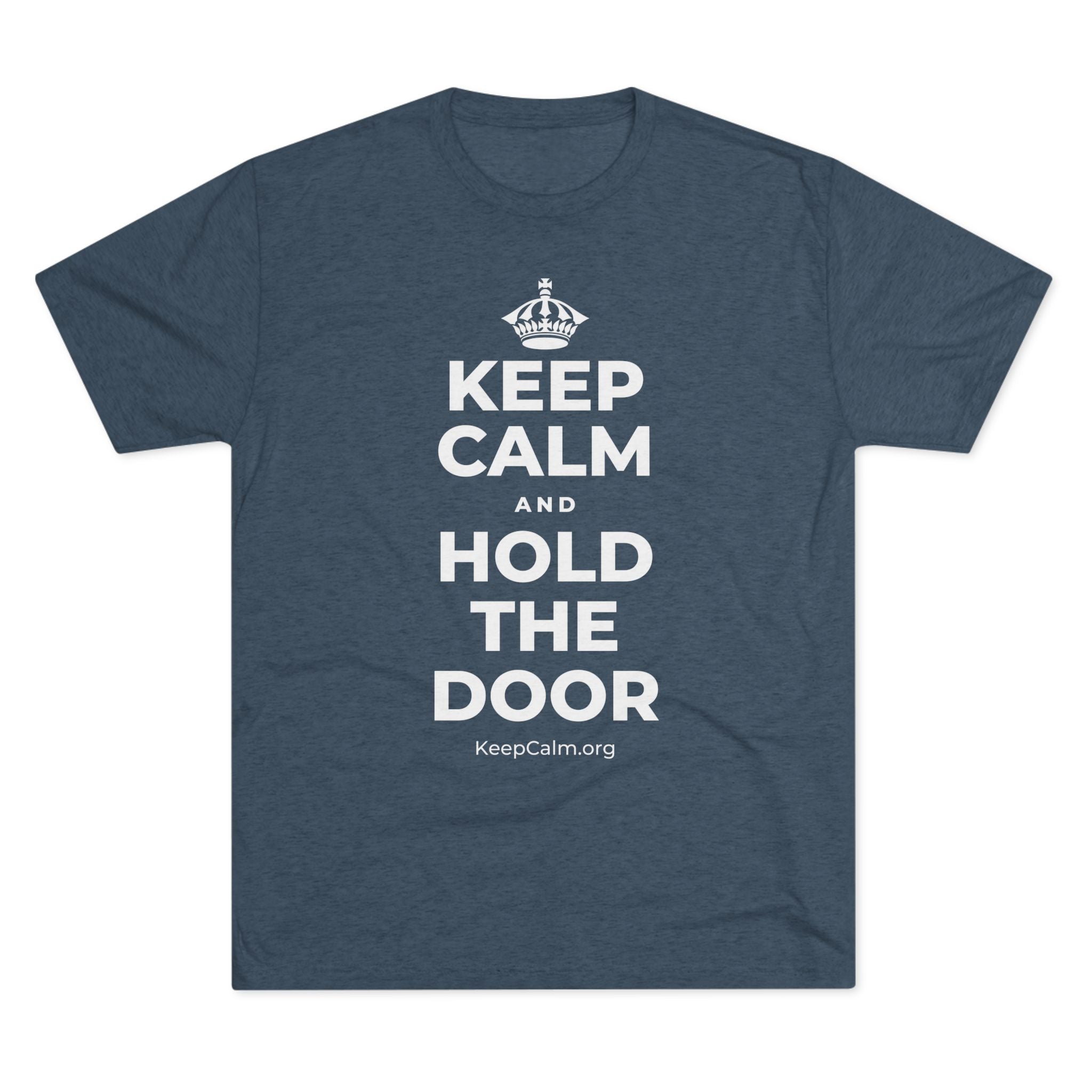 KEEP CALM AND HOLD THE DOOR Tri-Blend Tee