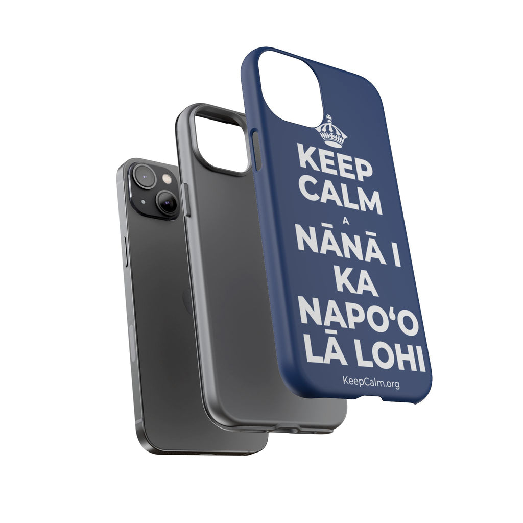 KEEP CALM A NĀNĀ I KA NAPOʻO LĀ LOHI Phone Case