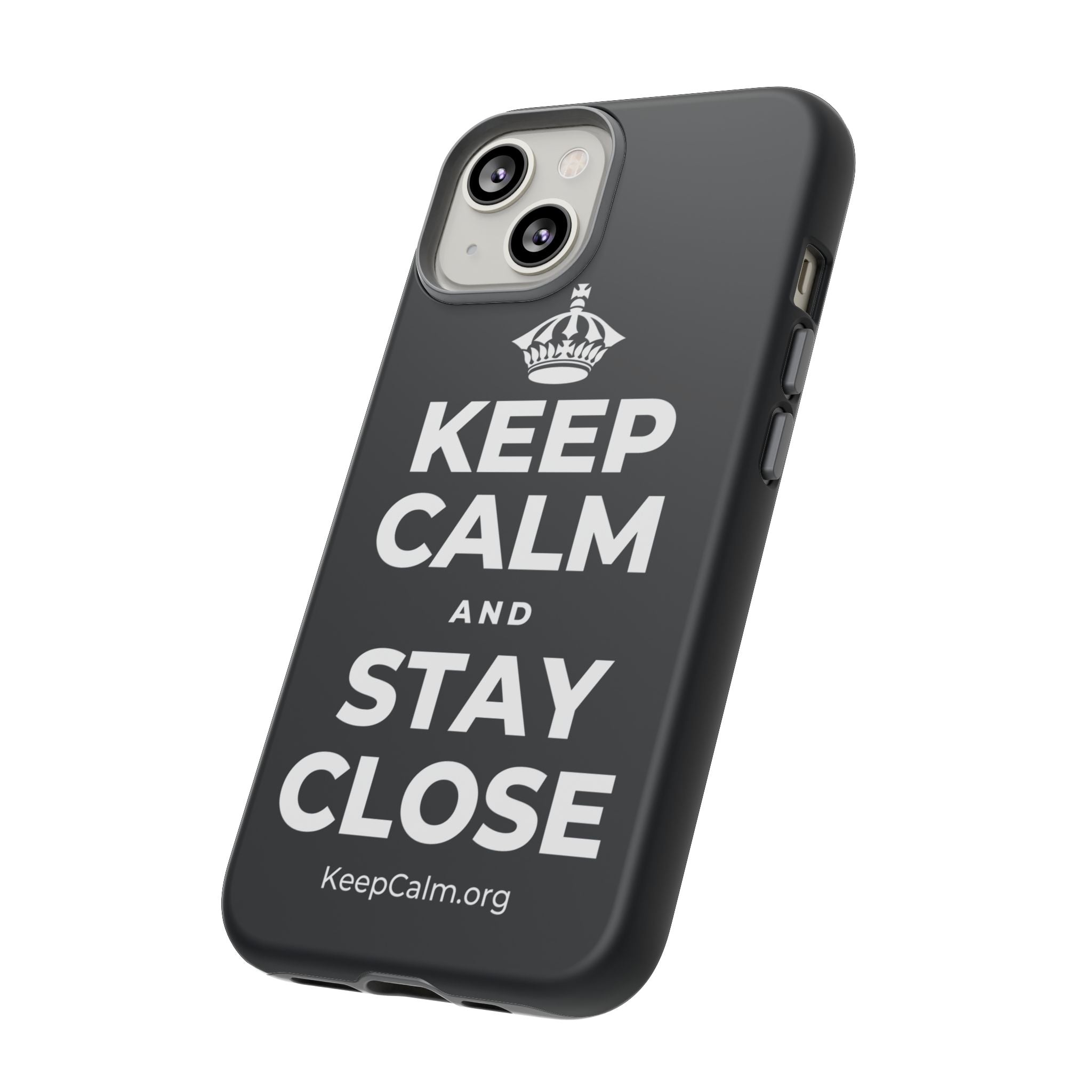 KEEP CALM AND STAY CLOSE Phone Case (Dark)