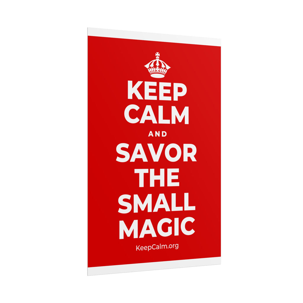 KEEP CALM AND SAVOR THE SMALL MAGIC Poster