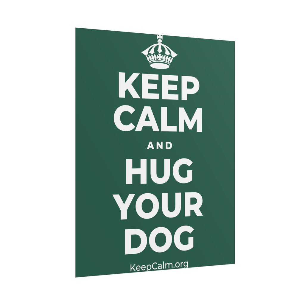 KEEP CALM AND HUG YOUR DOG Poster