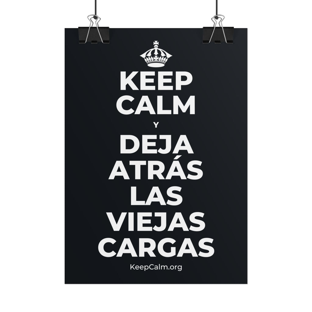 KEEP CALM Y DEJA ATRÁS LAS VIEJAS CARGAS Poster (Dark)