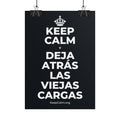 KEEP CALM Y DEJA ATRÁS LAS VIEJAS CARGAS Poster (Dark)