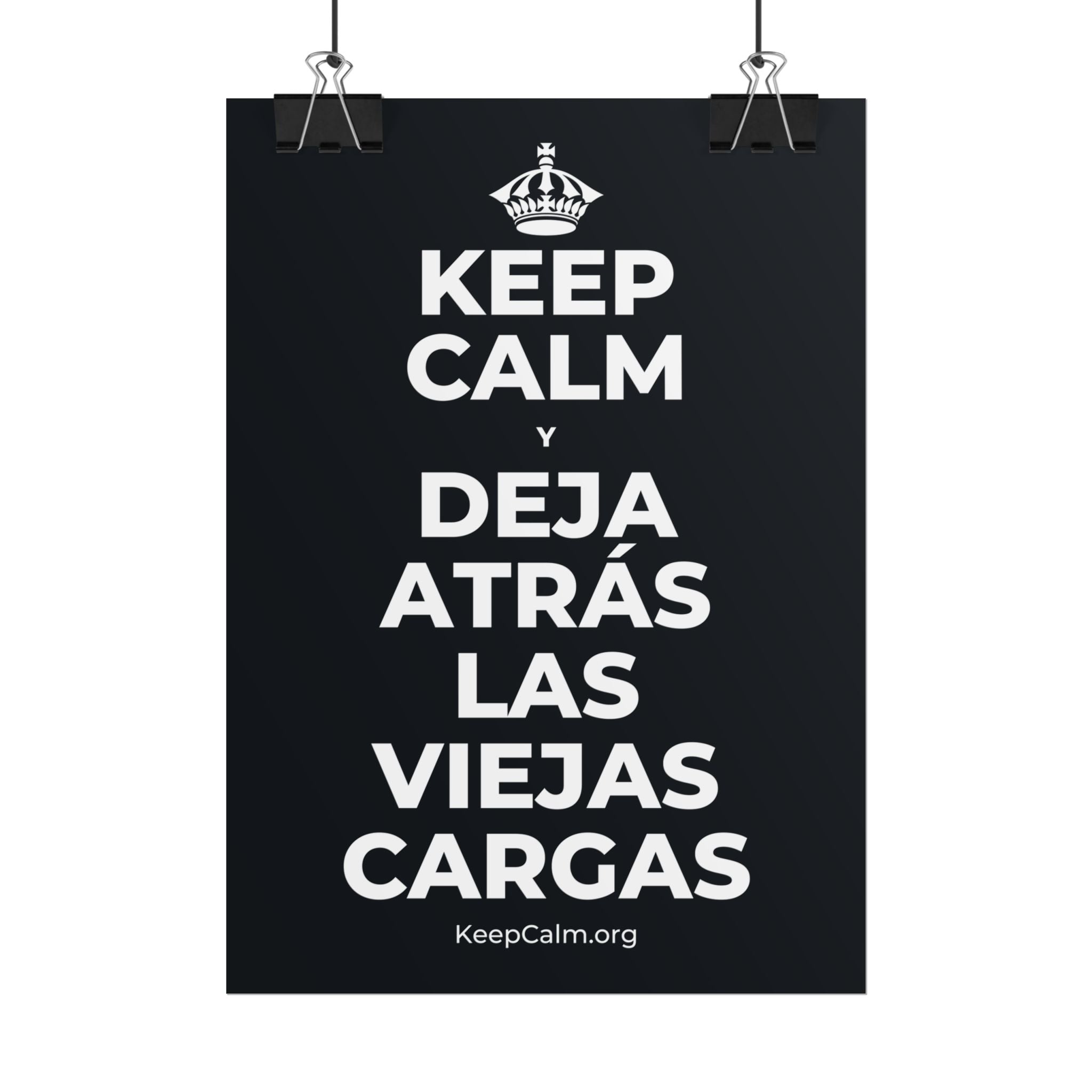 KEEP CALM Y DEJA ATRÁS LAS VIEJAS CARGAS Poster (Dark)