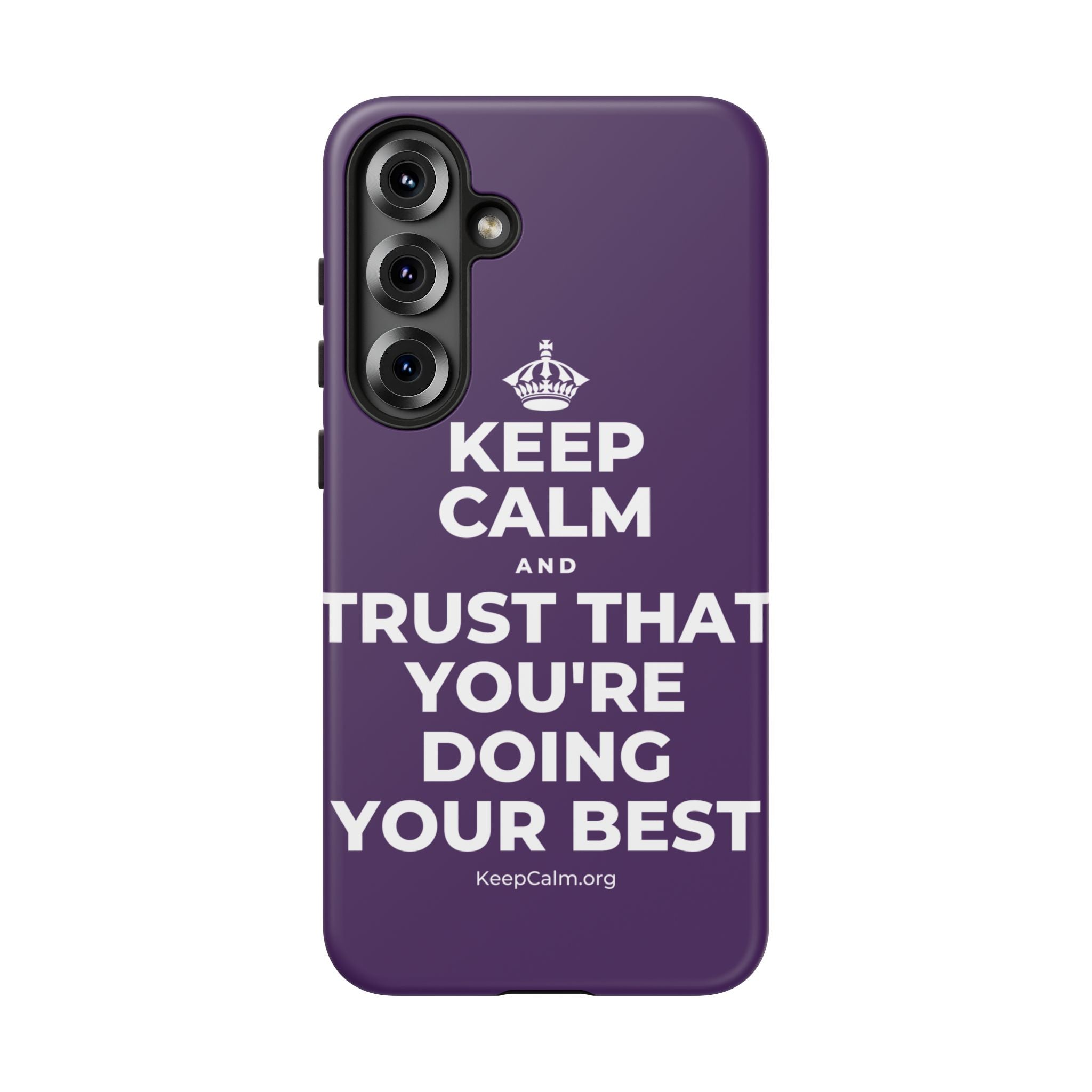 KEEP CALM AND TRUST THAT YOU'RE DOING YOUR BEST Phone Case