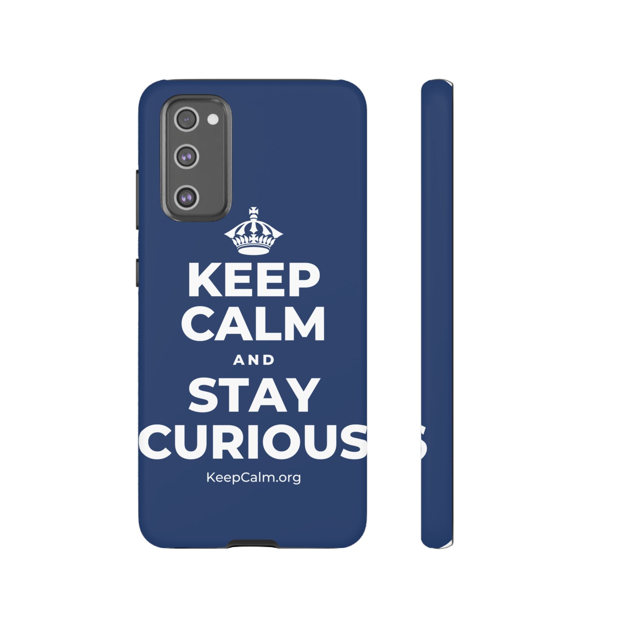 KEEP CALM AND STAY CURIOUS Phone Case