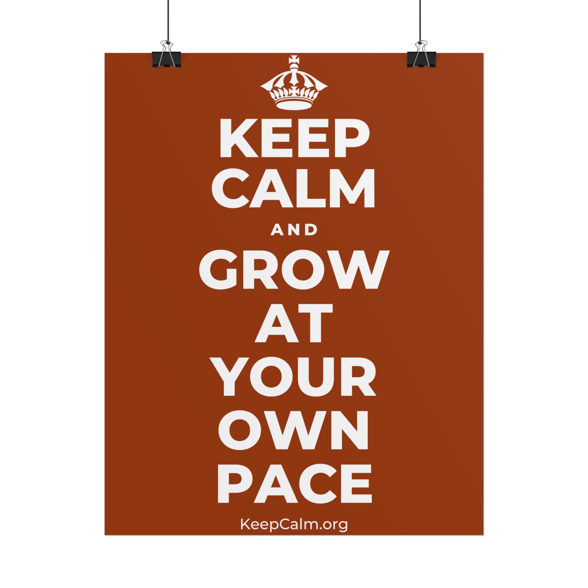 KEEP CALM AND GROW AT YOUR OWN PACE Poster