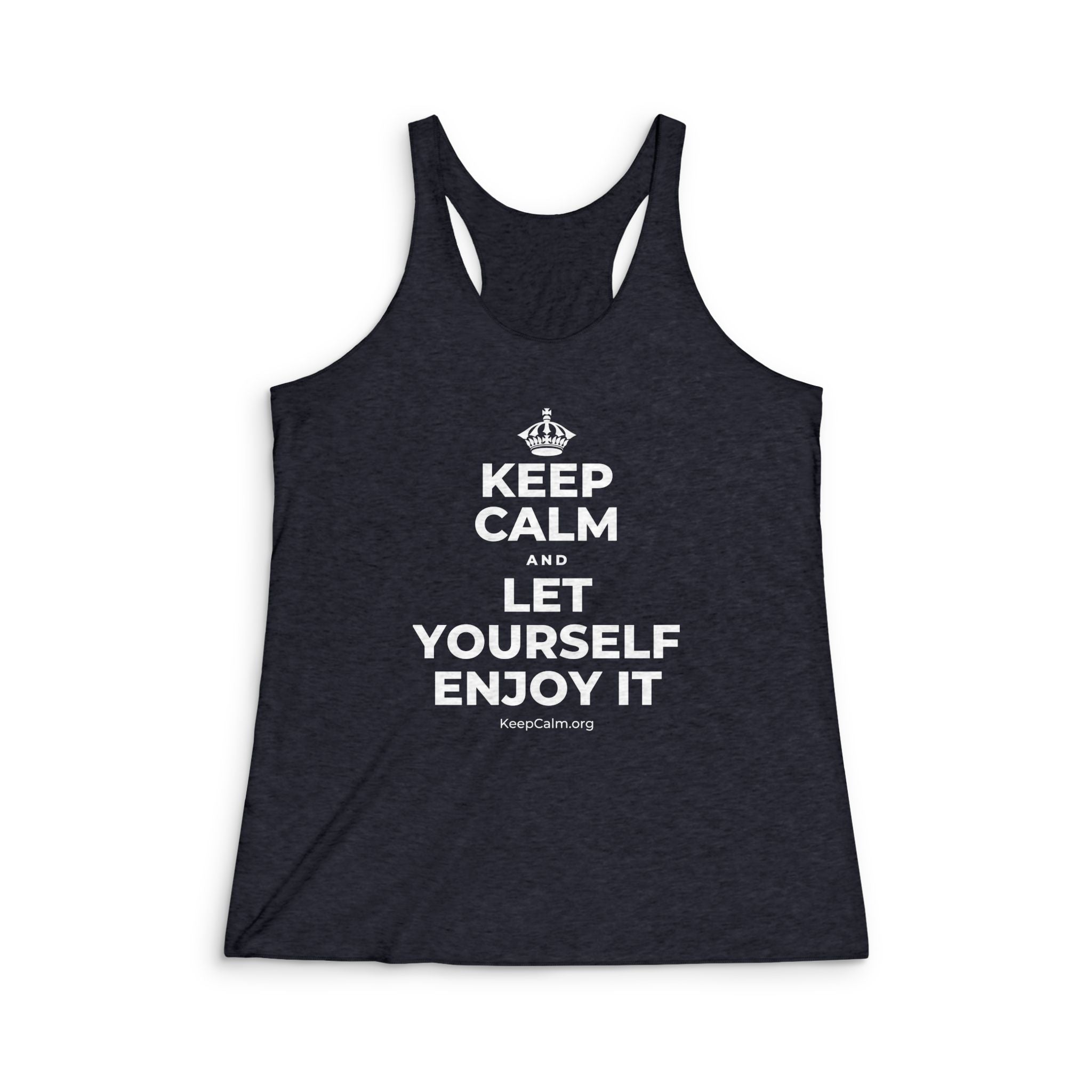 KEEP CALM AND LET YOURSELF ENJOY IT Women's Racerback Tank