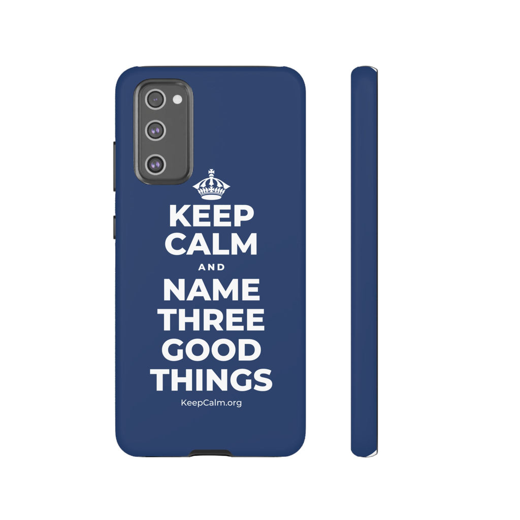 KEEP CALM AND NAME THREE GOOD THINGS Phone Case