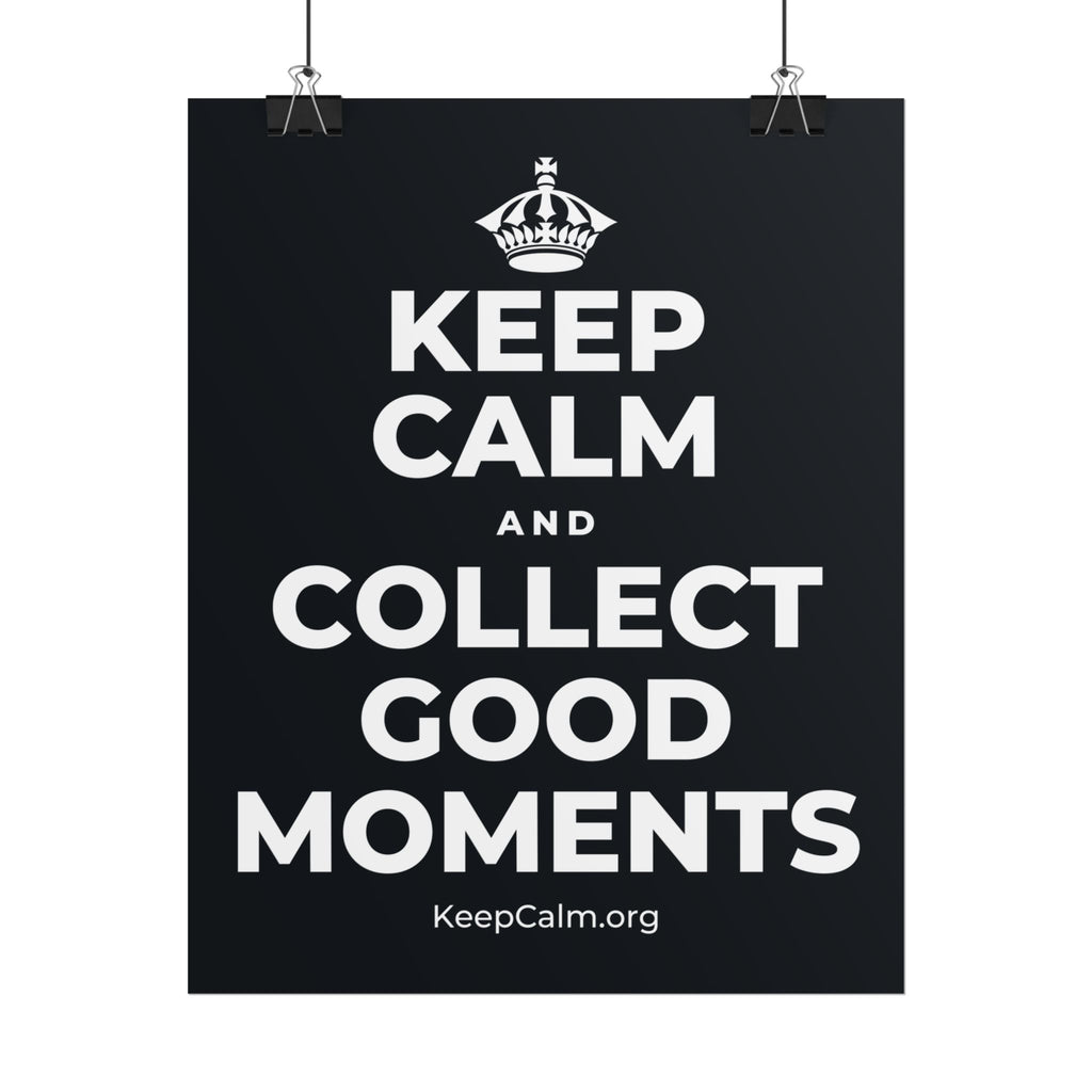 KEEP CALM AND COLLECT GOOD MOMENTS Poster (Dark)