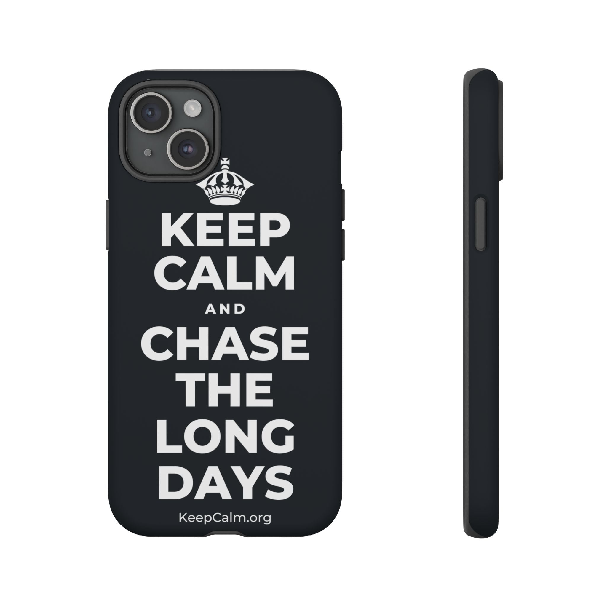 KEEP CALM AND CHASE THE LONG DAYS Phone Case (Dark)